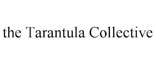 THE TARANTULA COLLECTIVE