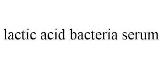 LACTIC ACID BACTERIA SERUM