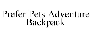 PREFER PETS ADVENTURE BACKPACK