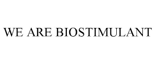 WE ARE BIOSTIMULANT