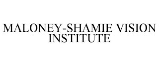 MALONEY-SHAMIE VISION INSTITUTE