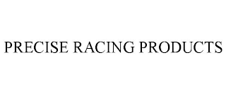 PRECISE RACING PRODUCTS