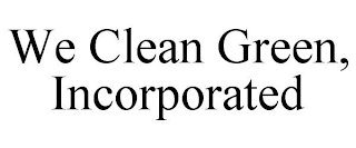 WE CLEAN GREEN, INCORPORATED