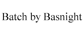 BATCH BY BASNIGHT