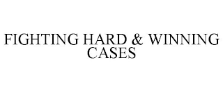 FIGHTING HARD & WINNING CASES