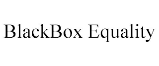 BLACKBOX EQUALITY