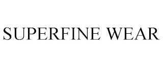 SUPERFINE WEAR