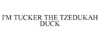 I'M TUCKER THE TZEDUKAH DUCK