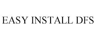 EASY INSTALL DFS