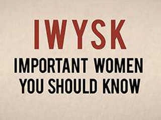 IWSK IMPORTANT WOMEN YOU SHOULD KNOW