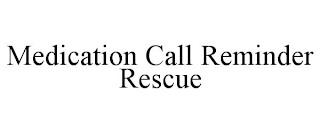 MEDICATION CALL REMINDER RESCUE