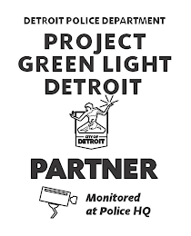 DETROIT POLICE DEPARTMENT PROJECT GREENLIGHT DETROIT CITY OF DETROIT PARTNER MONITORED AT POLICE HQ