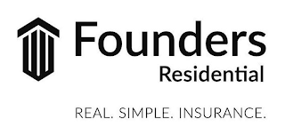 FOUNDERS RESIDENTIAL REAL. SIMPLE. INSURANCE.