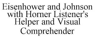 EISENHOWER AND JOHNSON WITH HORNER LISTENER'S HELPER AND VISUAL COMPREHENDER