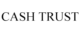 CASH TRUST