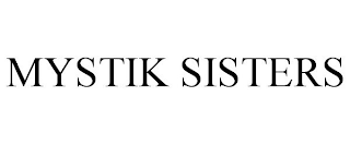 MYSTIK SISTERS