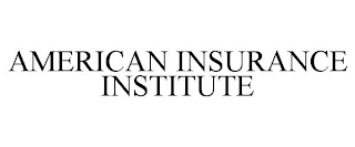 AMERICAN INSURANCE INSTITUTE
