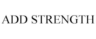 ADD STRENGTH