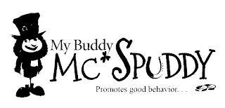 MY BUDDY MCSPUDDY PROMOTES GOOD BEHAVIOR. . .