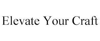 ELEVATE YOUR CRAFT