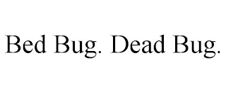 BED BUG. DEAD BUG.