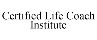 CERTIFIED LIFE COACH INSTITUTE