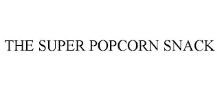 THE SUPER POPCORN SNACK