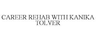 CAREER REHAB WITH KANIKA TOLVER