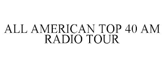 ALL AMERICAN TOP 40 AM RADIO TOUR