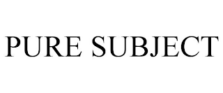 PURE SUBJECT