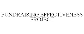 FUNDRAISING EFFECTIVENESS PROJECT