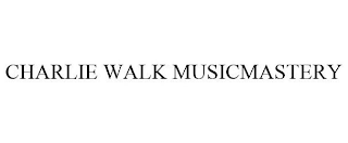 CHARLIE WALK MUSICMASTERY