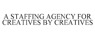 A STAFFING AGENCY FOR CREATIVES BY CREATIVES