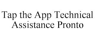 TAP THE APP TECHNICAL ASSISTANCE PRONTO