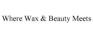 WHERE WAX & BEAUTY MEETS