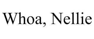 WHOA, NELLIE