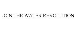 JOIN THE WATER REVOLUTION