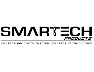 SMARTECH PRODUCTS SMARTER PRODUCTS THROUGH SMARTER TECHNOLOGIES