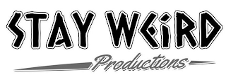 STAY WEIRD PRODUCTIONS