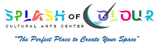 SPLASH OF COLOUR CULTURAL ARTS CENTER "THE PERFECT PLACE TO CREATE YOUR SPACE"