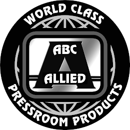 A ABC ALLIED WORLD CLASS PRESSROOM PRODUCTS