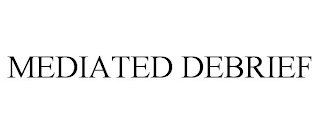 MEDIATED DEBRIEF