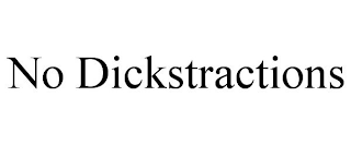 NO DICKSTRACTIONS