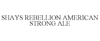 SHAYS REBELLION AMERICAN STRONG ALE