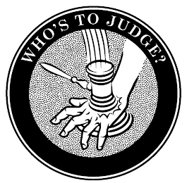 WHO'S TO JUDGE?