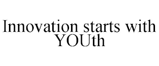 INNOVATION STARTS WITH YOUTH