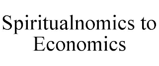 SPIRITUALNOMICS TO ECONOMICS