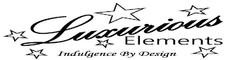 LUXURIOUS ELEMENTS INDULGENCE BY DESIGN