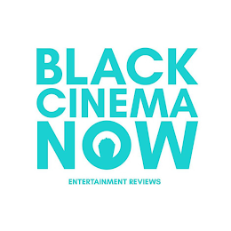 BLACK CINEMA NOW ENTERTAINMENT REVIEWS