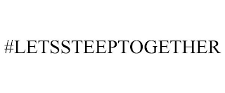 #LETSSTEEPTOGETHER